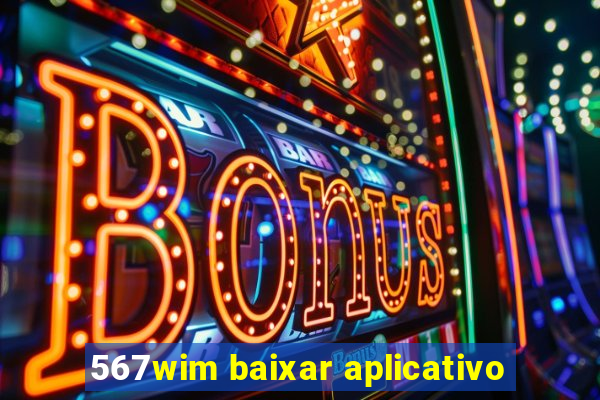 567wim baixar aplicativo